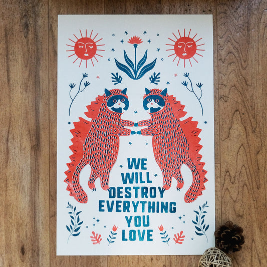 We Will Destroy Everything You Love Riso Poster